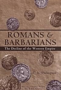 Romans and Barbarians: Decline of the Western Empire (Paperback)
