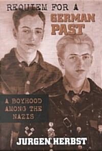 Requiem for a German Past: A Boyhood Among the Nazis (Paperback)