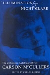 Illumination and Night Glare: The Unfinished Autobiography of Carson McCullers (Paperback)