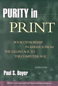 Purity in Print: Book Censorship in America from the Gilded Age to the Computer Age (Paperback, 2)