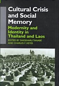 Cultural Crisis and Social Memory: Modernity and Identity in Thailand and Laos (Hardcover)
