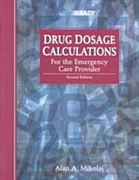 Drug Dosage Calculations for the Emergency Care Provider (Paperback, 2, Revised)