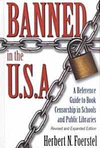 Banned in the U.S.A.: A Reference Guide to Book Censorship in Schools and Public Libraries--Revised and Expanded Edition (Hardcover, REV and Expande)