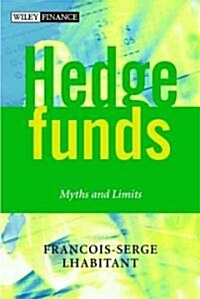 Hedge Funds: Myths and Limits (Hardcover)