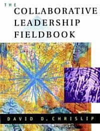 The Collaborative Leadership Fieldbook (Paperback)