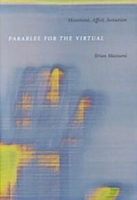 Parables for the Virtual: Movement, Affect, Sensation (Paperback)
