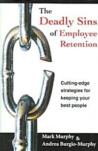 The Deadly Sins of Employee Retention (Paperback)