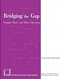 Bridging the Gap: Popular Music and Music Education (Paperback)