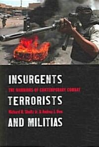 Insurgents, Terrorists, and Militias: The Warriors of Contemporary Combat (Hardcover)