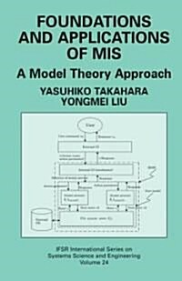 Foundations and Applications of MIS: A Model Theory Approach (Hardcover)