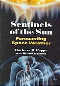 Sentinels of the Sun: Forecasting Space Weather (Paperback)