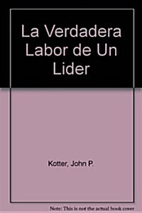 La Verdadera Labor De Un Lider (Paperback)