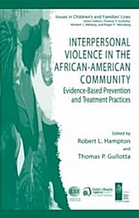 Interpersonal Violence in the African-American Community: Evidence-Based Prevention and Treatment Practices (Hardcover, 2006)