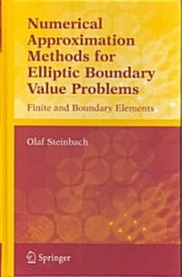 Numerical Approximation Methods for Elliptic Boundary Value Problems: Finite and Boundary Elements (Hardcover)