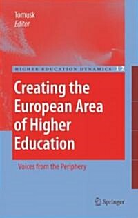 Creating the European Area of Higher Education: Voices from the Periphery (Hardcover, 2007)