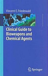 Clinical Guide to Bioweapons And Chemical Agents (Paperback, 1st)