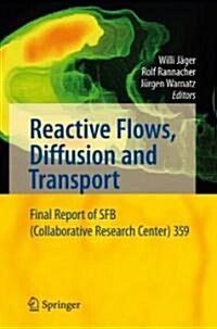 Reactive Flows, Diffusion and Transport: From Experiments Via Mathematical Modeling to Numerical Simulation and Optimization (Hardcover)