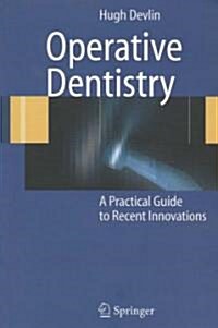 Operative Dentistry: A Practical Guide to Recent Innovations (Paperback)