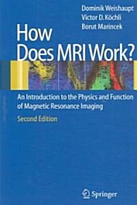 How Does MRI Work?: An Introduction to the Physics and Function of Magnetic Resonance Imaging (Paperback, 2)