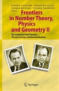 Frontiers in Number Theory, Physics, and Geometry II: On Conformal Field Theories, Discrete Groups and Renormalization (Hardcover)