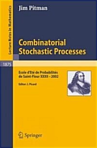 Combinatorial Stochastic Processes: Ecole dEt?de Probabilit? de Saint-Flour XXXII - 2002 (Paperback, 2006)