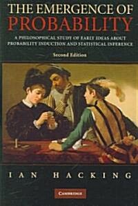 The Emergence of Probability : A Philosophical Study of Early Ideas about Probability, Induction and Statistical Inference (Paperback, 2 Revised edition)
