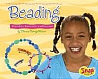 Beading: Bracelets, Barrettes, and Beyond (Library Binding)