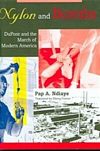 Nylon and Bombs: DuPont and the March of Modern America (Hardcover)