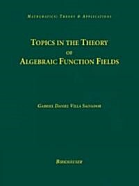Topics in the Theory of Algebraic Function Fields (Hardcover)