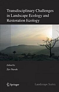 Transdisciplinary Challenges in Landscape Ecology and Restoration Ecology - An Anthology (Hardcover)