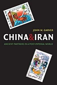 China and Iran: Ancient Partners in a Post-Imperial World (Paperback)