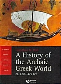 A History of the Archaic Greek World : ca. 1200-479 B.C. (Paperback)