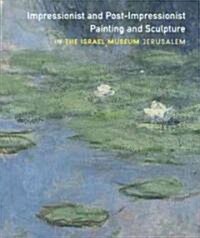 Impressionist and Post-impressionist Painting and Sculpture in the Israel Museum, Jerusalem (Hardcover)