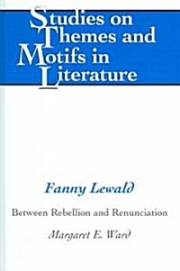 Fanny Lewald: Between Rebellion and Renunciation (Hardcover)
