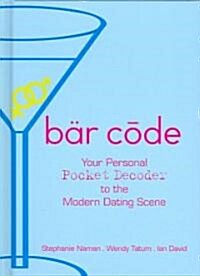 Bar Code: Your Personal Pocket Decoder to the Modern Dating Scene (Hardcover)