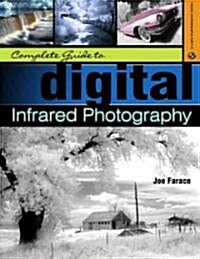 Complete Guide to Digital Infrared Photography (Paperback)