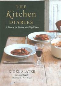 The kitchen diaries : a year in the kitchen with Nigel Slater
