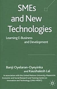 SMEs and New Technologies : Learning E-Business and Development (Hardcover)