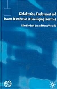 Globalization, Employment And Income Distribution in Developing Countries (Hardcover)