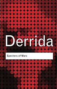 Specters of Marx : The State of the Debt, the Work of Mourning and the New International (Paperback)