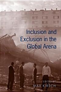 Inclusion and Exclusion in the Global Arena (Hardcover)