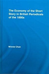 The Economy of the Short Story in British Periodicals of the 1890s (Hardcover)