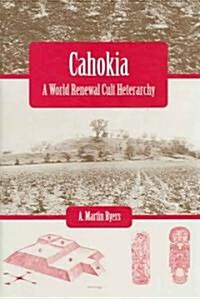 Cahokia: A World Renewal Cult Heterarchy (Hardcover)