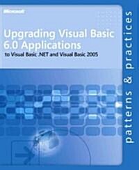 Upgrading Visual Basic 6.0 Applications to Visual Basic .net And Visual Basic 2005 (Paperback)
