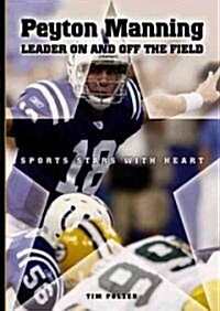Peyton Manning: Leader On and Off the Field (Library Binding)