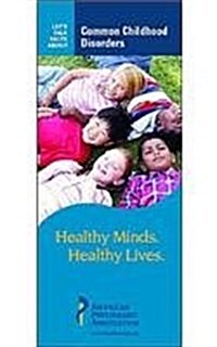 Lets Talk Facts About Common Childhood Disorders (Pamphlet)