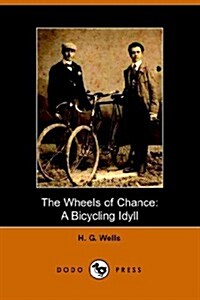 The Wheels of Chance: A Bicycling Idyll (Paperback)