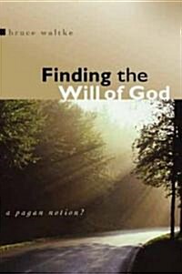 Finding the Will of God: A Pagan Notion? (Paperback)