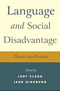 Language and Social Disadvantage: Theory Into Practice (Paperback)