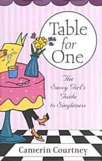 Table for One: The Savvy Girls Guide to Singleness (Paperback)